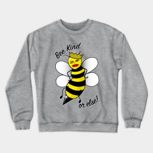 Bee Kind or else! Crewneck Sweatshirt